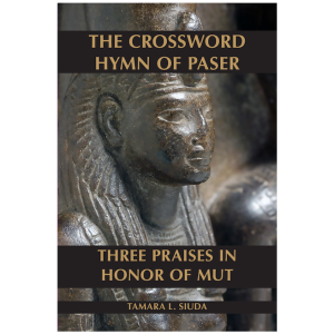 The Crossword Hymn of Paser: Three Praises in Honor of Mut