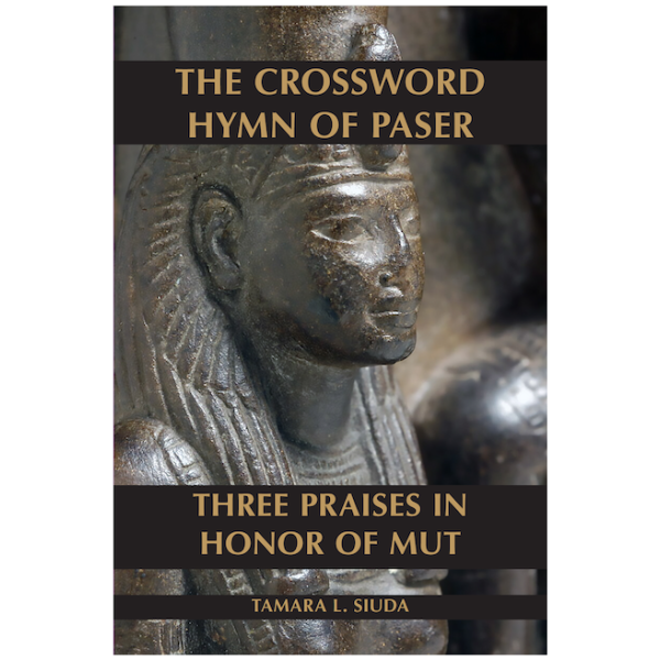 The Crossword Hymn of Paser: Three Praises in Honor of Mut